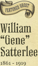Featured ghost: William "Gene" Satterlee